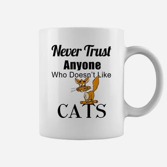 Never Trust Anyone Who Doesn't Like Cat Lover Gift Idea Coffee Mug | Crazezy