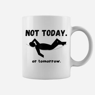 Not Today Or Tomorrow Funny Napping Or Lazy Unisex Gift Idea Coffee Mug | Crazezy CA