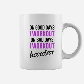 On Good Days I Workout On Bad Days I Workout Harder Gym Burnout Coffee Mug | Crazezy AU