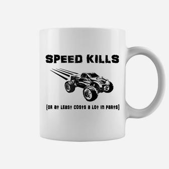 RC Truck SPEED KILLS Or At Least Costs A Lot In Parts Shirt Coffee Mug | Crazezy CA