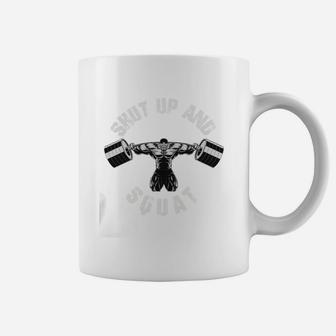 Shut Up And Squat Men Workout Muscle Gym Coffee Mug | Crazezy