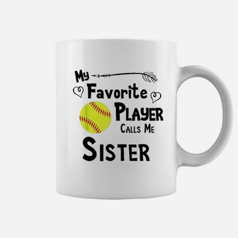 Softball My Favorite Player Calls Me Sister Sports Fan Coffee Mug | Crazezy DE