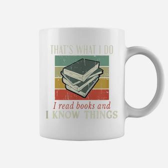 That's What I Do I Read Books And I Know Things Bookworm Coffee Mug | Crazezy