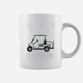 They See Me Rollin They Hatin Funny Golfers T-Shirt Coffee Mug | Crazezy UK