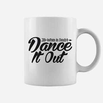 When In Doubt Dance It Out Dance Mom Coffee Mug | Crazezy DE