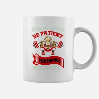 Work Out Eat Well Be Patient Your Body Will Reward You Coffee Mug | Crazezy UK