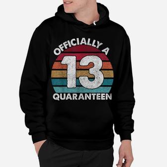 13Th Birthday Officially A Quaranteen Teenager 13 Years Old Hoodie | Crazezy