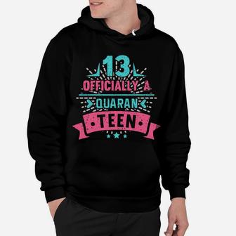 13Th Officially A Quaranteen Birthday Teenager Gift Hoodie | Crazezy