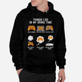 6 Things I Do In My Spare Time Funny Video Games Tee Gamers Hoodie | Crazezy CA