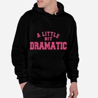 A Little Bit Dramatic Women Hoodie | Crazezy DE