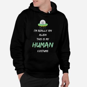 Alien Costume This Is My Human Costume I'm Really An Alien Hoodie | Crazezy CA