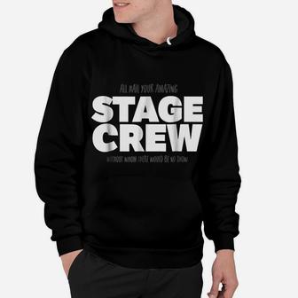 All Hail Your Amazing Stage Crew Hoodie | Crazezy UK