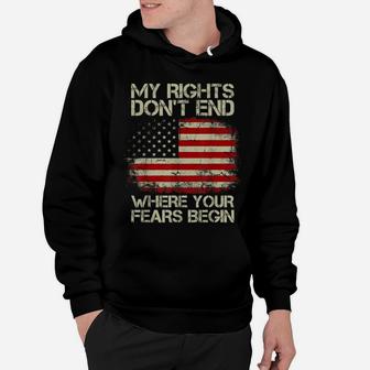 American Flag My Rights Don't End Where Your Fears Begin Hoodie | Crazezy AU