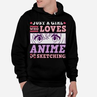 Anime And Sketching Just A Girl Who Loves Anime Gift Hoodie | Crazezy