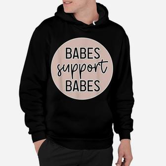 Babes Support Babes Great Gift Idea For Friend And Women Hoodie | Crazezy CA