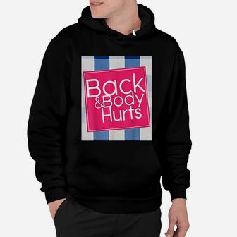 Back And Body Hurts Funny Quote Yoga Gym Workout Hoodie | Crazezy