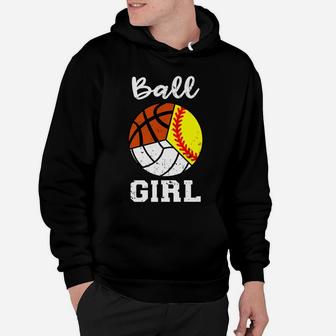 Ball Girl Basketball Softball Volleyball Funny Sport Girl Hoodie | Crazezy