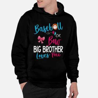 Baseball Gender Reveal-baseball Or Bow Big Brother Loves You Hoodie | Crazezy CA