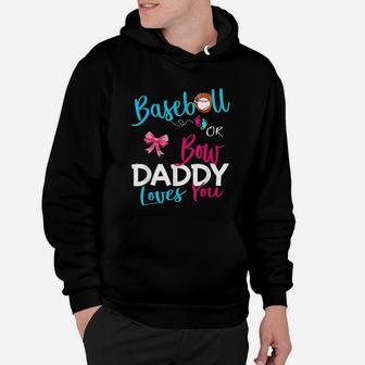 Baseball Gender Reveal Team Baseball Or Bow Daddy Loves You Hoodie | Crazezy CA