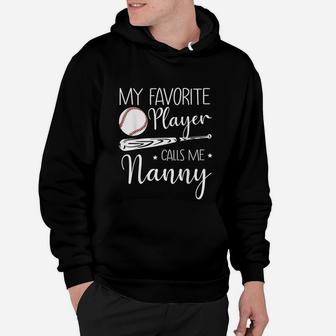 Baseball My Favorite Player Calls Me Nanny Grandma Hoodie | Crazezy