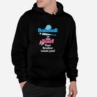 Baseball Or Bows Gender Reveal Your Brother Loves You Hoodie | Crazezy CA