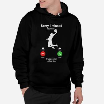 Basketball Sorry I Missed Your Call I Was On My Other Line Funny Sport Lovers Hoodie | Crazezy