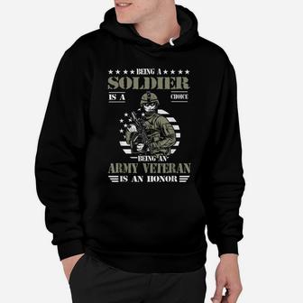 Being A Soldier Is A Choice Being Army Veteran Is An Honor Hoodie | Crazezy