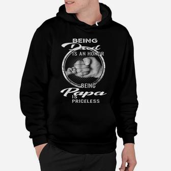 Being Dad Is An Honor Being Papa Is Priceless Hoodie | Crazezy CA
