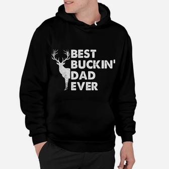 Best Buckin' Dad Ever Deer Hunting Bucking Fathers Day Gift Hoodie | Crazezy