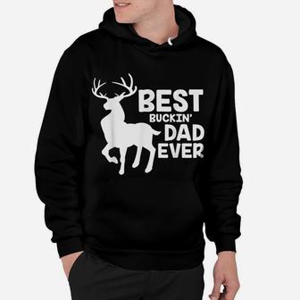 Best Buckin Dad Ever Shirt Deer Hunting Bucking Father Gift Hoodie | Crazezy