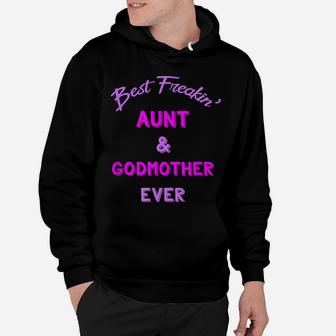 Best Freaking Aunt And Godmother Ever Shirt New Auntie Gift Hoodie | Crazezy DE
