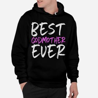Best Godmother Ever Funny Gift Christmas Hoodie | Crazezy