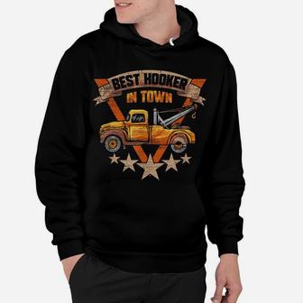 Best Hooker In Town - Tow Truck Driver Gift Hoodie | Crazezy
