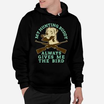 Bird Dog Owner My Hunting Buddy Always Gives Me The Bird Hoodie | Crazezy