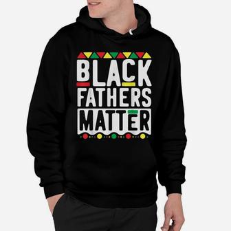Black Fathers Matter For Men Dad History Month Hoodie | Crazezy CA