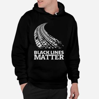 Black Lines Matter Funny Car Guy Burnout Gag Gift Hoodie | Crazezy AU