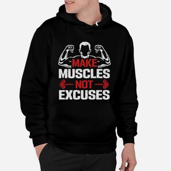 Bodybuilding Quote Make Muscles Not Excuses Hoodie | Crazezy