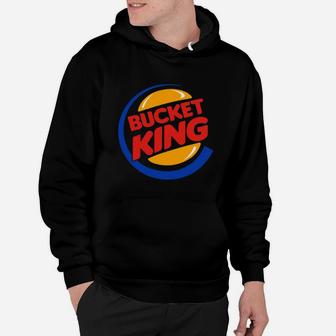 Bucket King Basketball Culture Cool Shirt Hoodie | Crazezy