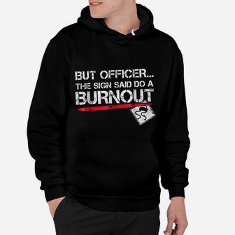 But Officer The Sign Said Do A Burnout Funny Car Racing Hoodie | Crazezy AU