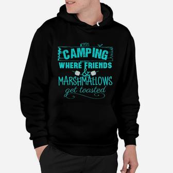 Camping Where Friends And Marshmallows Get Toasted Hoodie | Crazezy