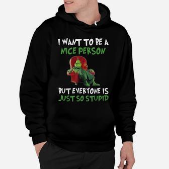 Cat I Want To Be A Nice Person - Everyone Is Just So Stupid Hoodie | Crazezy