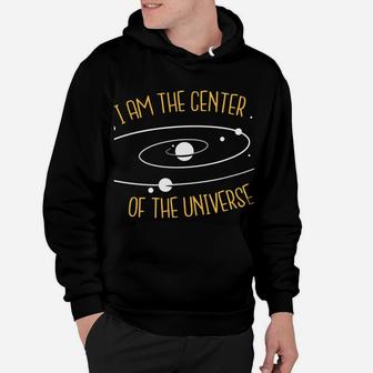 Cool T-Shirt I'm The Center Of The Universe ONLY $27 Hoodie | Crazezy UK