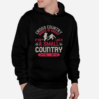 Cross Country Skiing Is Great If You Live In A Small Country Hoodie | Crazezy