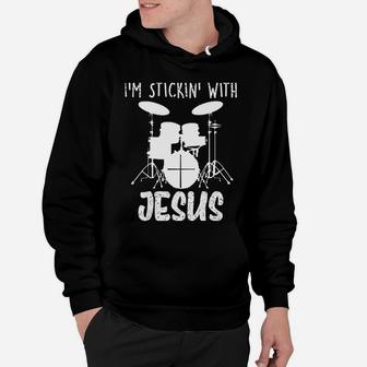 Cute I'm Stickin' With Jesus | Funny Drummer Worshipper Gift Hoodie | Crazezy