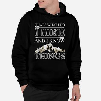 Cute That Is What I Do I Hike And I Know Things Gift Hoodie | Crazezy
