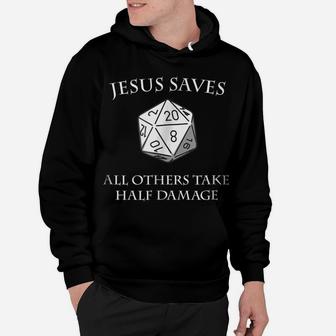 D20 Jesus Saves - All Others Take Half Damage Dungeons Shirt Hoodie | Crazezy UK