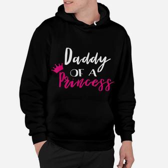 Daddy Of A Princess Shirt Funny Fathers Day Gifts Dad Hoodie | Crazezy UK