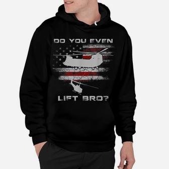 Do You Even Lift Bro Ch-47 Chinook Helicopter Funny Tshirt Hoodie | Crazezy