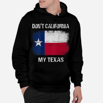 Don't California My Texas T-Shirt Flag Texas Retro Vintage Hoodie | Crazezy CA