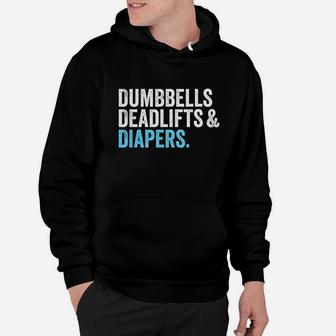 Dumbbells Deadlifts And Diapers Funny Gym Hoodie | Crazezy
